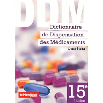DDM DICTIONNAIRE DE DISPENSATION DES MÉDICAMENTS 15° EDITION